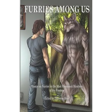 Furries Among Us: Essays on Furries by the Most Prominent Members of the Fandom