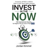 Invest in the NOW: 108 Inspirational Quotes to Inspire You to Live in Your NOW