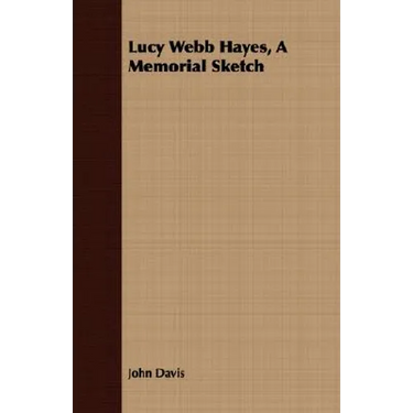 Lucy Webb Hayes, A Memorial Sketch