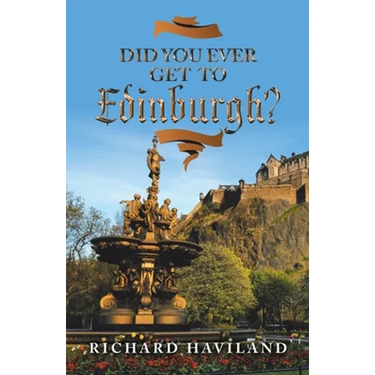 Did You Ever Get to Edinburgh?