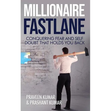 Millionaire Fastlane: Conquering Fear and Self Doubt that Holds You Back