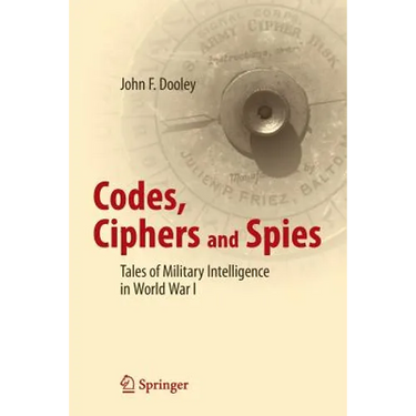 Codes, Ciphers and Spies: Tales of Military Intelligence in World War I