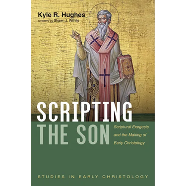 Scripting the Son: Scriptural Exegesis and the Making of Early Christology