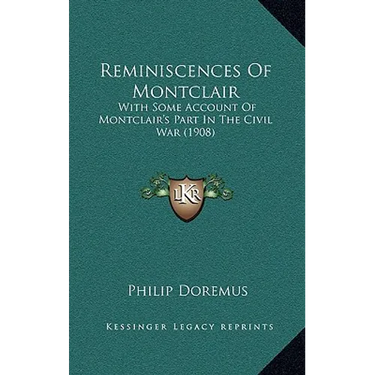 Reminiscences Of Montclair: With Some Account Of Montclair's Part In The Civil War (1908)