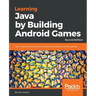 Learning Java by Building Android Games - Second Edition: Learn Java and Android from scratch by building six exciting games