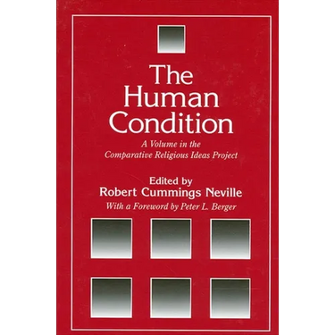 The Human Condition: A Volume in the Comparative Religious Ideas Project