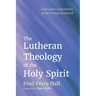 The Lutheran Theology of the Holy Spirit
