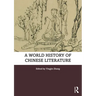 A World History of Chinese Literature