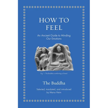 How to Feel: An Ancient Guide to Minding Our Emotions