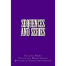 Sequences and series: An Introduction, with applications and exercises