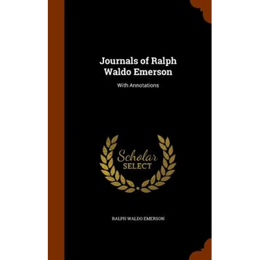 Journals of Ralph Waldo Emerson: With Annotations