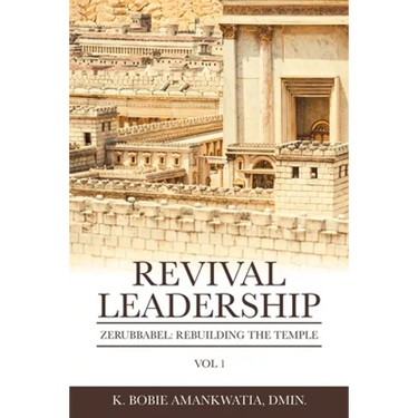 Revival Leadership: Vol 1: Zerubbabel: Rebuilding the Temple