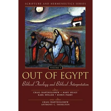 Out of Egypt: Biblical Theology and Biblical Interpretation: 5