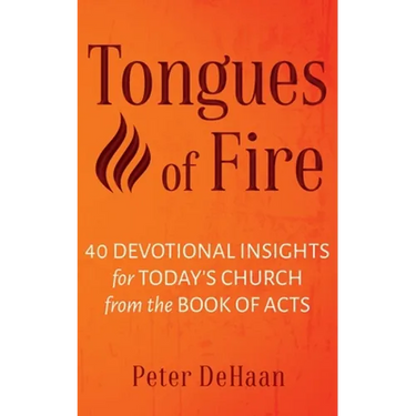 Tongues of Fire: 40 Devotional Insights for Today's Church from the Book of Acts