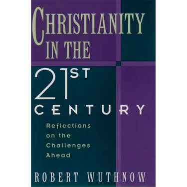 Christianity in the Twenty-First Century: Reflections on the Challenges Ahead