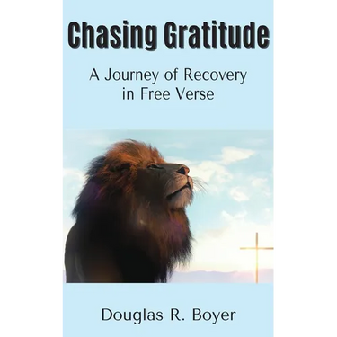 Chasing Gratitude: A Journey of Recovery in Free Verse