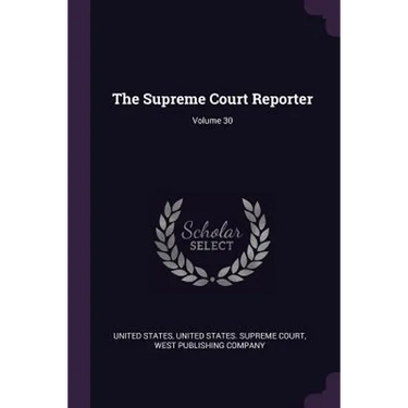 The Supreme Court Reporter; Volume 30