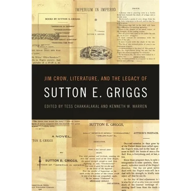 Jim Crow, Literature, and the Legacy of Sutton E. Griggs