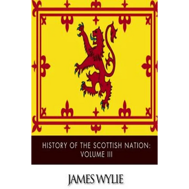 History of the Scottish Nation: Volume III: From Union of Scots and Picts, A.D. 843, to Death of Alexander III, A.D. 1286