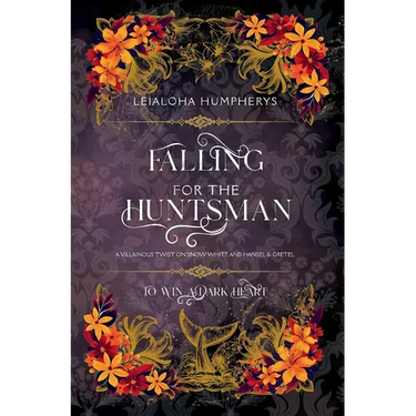 Falling for the Huntsman: A Villainous Twist on Snow White and Hansel & Gretel