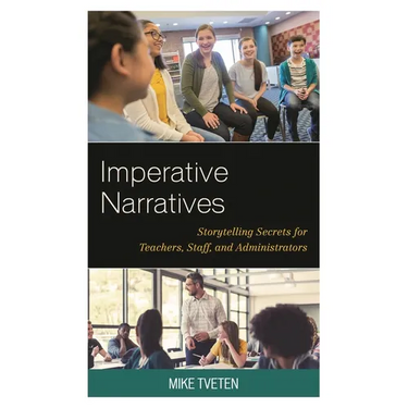 Imperative Narratives: Storytelling Secrets for Teachers, Staff, and Administrators