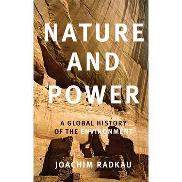 Nature and Power: A Global History of the Environment