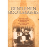 Gentlemen Bootleggers: The True Story of Templeton Rye, Prohibition, and a Small Town in Cahoots