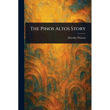 The Pinos Altos Story