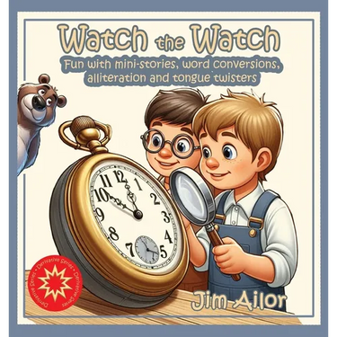 Watch the Watch: Fun with mini-stories, word conversions, alliteration and tongue twisters