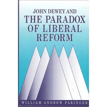 John Dewey and the Paradox of Liberal Reform