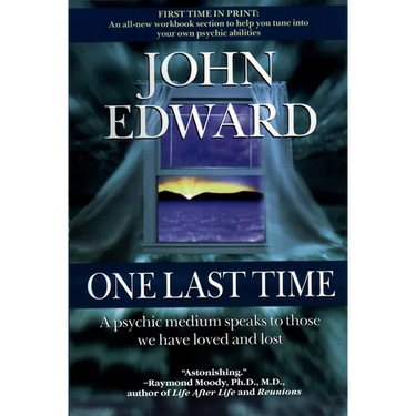 One Last Time: A Psychic Medium Speaks to Those We Have Loved and Lost