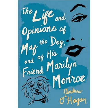 The Life and Opinions of Maf the Dog, and of His Friend Marilyn Monroe