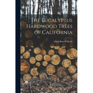 The Eucalyptus Hardwood Trees of California