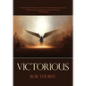 Victorious: Winning the spiritual battles against your marriage, family and life.