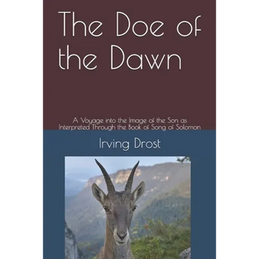 The Doe of the Dawn: A Voyage into the Image of the Son as Interpreted Through the Book of Song of Solomon