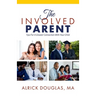 The Involved Parent: Tips For A Greater Connection With Your Child