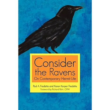 Consider the Ravens: On Contemporary Hermit Life