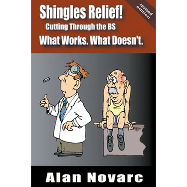 Shingles Relief!: Cutting Through the BS - What Works. What Doesn't.