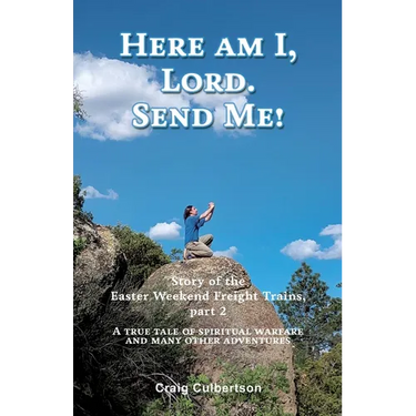 Here am I, Lord. Send Me!: Story of the Easter Weekend Freight Trains, part 2