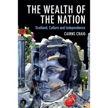 The Wealth of the Nation: Scotland, Culture and Independence