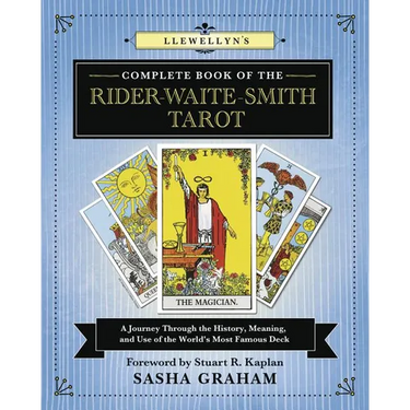 Llewellyn's Complete Book of the Rider-Waite-Smith Tarot: A Journey Through the History, Meaning, and Use of the World's Most Famous Deck