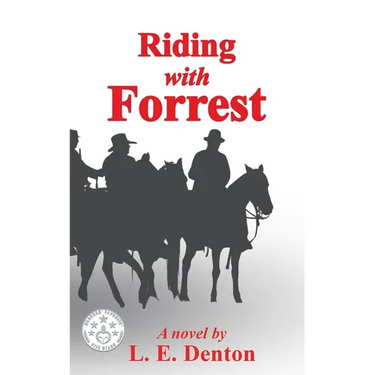 Riding With Forrest: The Memoir of John Barrett, Escort Company, Forrest's Cavalry, CSA, during the War Between the States (A Novel)