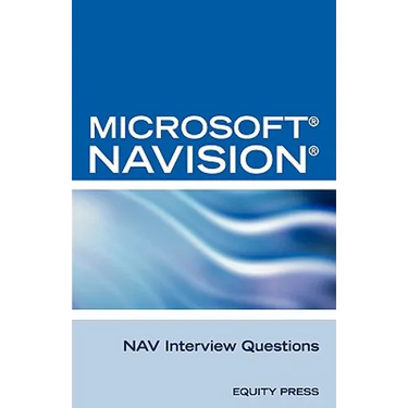 Microsoft Nav Interview Questions: Unofficial Microsoft Navision Business Solution Certification Review
