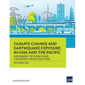 Climate Change and Earthquake Exposure in Asia and the Pacific: Assessment of Energy and Transport Infrastructure