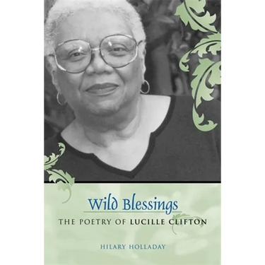 Wild Blessings: The Poetry of Lucille Clifton