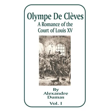 Olympe de Cleves: A Romance of the Court of Louis XV; Volume One