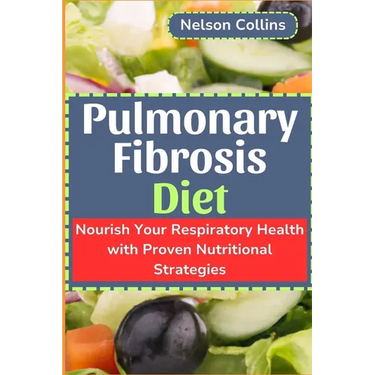 Pulmonary Fibrosis Diet: Nourish Your Respiratory Health with Proven Nutritional Strategies