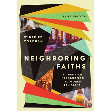 Neighboring Faiths: A Christian Introduction to World Religions