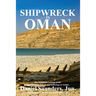 Shipwreck in Oman: A journal of the travels and sufferings of Daniel Saunders, Jun