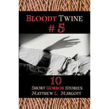 Bloody Twine #5: Twisted Tales with Twisted Endings